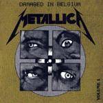 Metallica : Damaged in Belgium Vol. 1